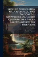 Memoria Bibliografica Sulla Scoperta D' Una Edizione Del Decamerone Del Secolo Quintodecimo, Finora Non Conosciuta Dai Bibliografi 1149706791 Book Cover