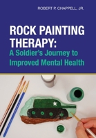 Rock Painting Therapy: A Soldier's Journey to Improved Mental Health 1662909284 Book Cover