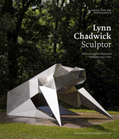 Lynn Chadwick Sculptor: With a Complete Illustrated Catalogue 1947-2005 0853319421 Book Cover