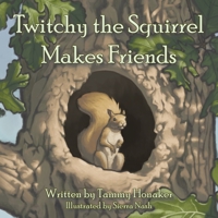 Twitchy the Squirrel Makes Friends 1955791635 Book Cover