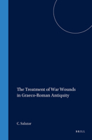 The Treatment of War Wounds in Graeco-Roman Antiquity (Studies in Ancient Medicine) 9004114793 Book Cover