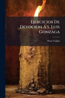 Ejercicios De Devocion A S. Luis Gonzaga 124617457X Book Cover