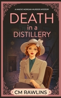 Death in a Distillery: A 1920s Murder Mystery (The Maeve Morgan Historical Cozy Mystery Series) B0FH97NG4V Book Cover
