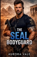 The SEAL Bodyguard: A Military Bodyguard Romance B0HFBXVQHT Book Cover