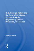 U.S. Foreign Policy and the New International Economic Order: Negotiating Global Problems, 1974-1981 0367215128 Book Cover