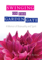 Swinging on the Garden Gate: A Spiritual Memoir 1558964096 Book Cover
