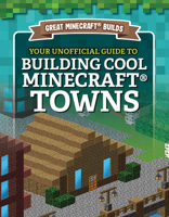 Your Unofficial Guide to Building Cool Minecraft Towns 1978529449 Book Cover