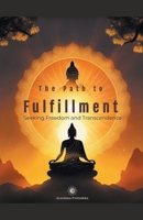 The Path to Fulfillment: Seeking Freedom and Transcendence B0CHLJDMBP Book Cover