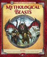 Ultimate Expeditions Mythological Beasts 0760355436 Book Cover