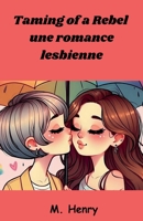 Taming of a Rebel: une romance lesbienne (French Edition) B0FDKKZVL4 Book Cover