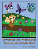 Butterflies and Winged Bugs Coloring and Activity Book: Coloring Pages, Mazes, Word Searches and More! 0996581685 Book Cover
