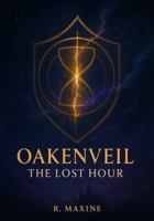 Oakenveil: The Lost Hour (The Oakenveil Series) B0G8N2JHJM Book Cover