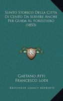Sunto Storico Della Citta Di Cento Da Servire Anche Per Guida Al Forestiero (1853) 1166727777 Book Cover