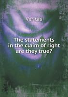 The Statements in the Claim of Right Are They True? 5518853742 Book Cover