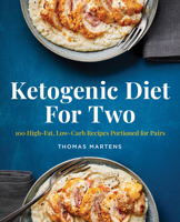 Ketogenic Diet for Two: 100 High-Fat, Low-Carb Recipes Portioned for Pairs 1647391768 Book Cover