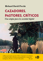 Cazadores, pastores, críticos: Una utopía para la sociedad digital 841827364X Book Cover