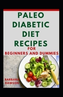 Paleo Diabetic Diet Recipes For Beginners And Dummies B08HB6PVB4 Book Cover
