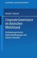 Corporate Governance Im Deutschen Mittelstand: Veranderungen Externer Rahmenbedingungen Und Interner Elemente 3824407442 Book Cover