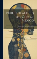Public Health in the City of Mexico 1020786175 Book Cover