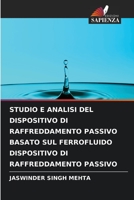 STUDIO E ANALISI DEL DISPOSITIVO DI RAFFREDDAMENTO PASSIVO BASATO SUL FERROFLUIDO DISPOSITIVO DI RAFFREDDAMENTO PASSIVO 6204165593 Book Cover