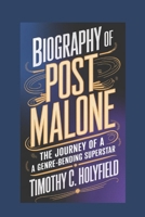 Biography of Post Malone: The Journey of a Genre-Bending Superstar B0DSTNKKNR Book Cover