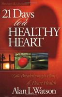 21 Days to a Healthy Heart: Eat Your Way to Heart Health 1932458182 Book Cover