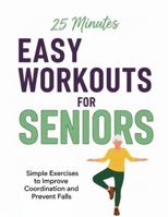 Easy Workouts For Seniors B0G4W3V72M Book Cover