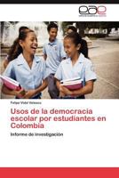 Usos de la democracia escolar por estudiantes en Colombia 3846568015 Book Cover
