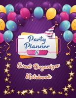 Party Planner and Event Organizer Notebook: Event Planner Organizer, Holiday Party Planning and management, Overview Calendar, To-Do List, Decor Idea, ... Menu Recipe, Shopping List, Budget Tracker 1713064944 Book Cover