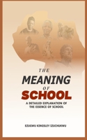 The Meaning of School: A Detailed Explanation of the Essence of School B0CKDDP8Y3 Book Cover