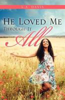 He Loved Me Through It All 1619969882 Book Cover