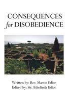 Consequences For Disobedience 1493102303 Book Cover
