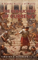 The Debauchery of Currency: A Bloody History of Money B0HK74VDXS Book Cover
