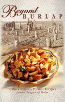 Beyond Burlap: Idaho's Famous Potato Recipes 0913743976 Book Cover