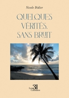 Quelques vérités, sans bruit: Dire sans faire mal B0GY7W9DY7 Book Cover