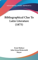 Bibliographical Clue to Latin Literature 1436788455 Book Cover