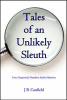 Tales of an Unlikely Sleuth: Four (Sequential) Hamilton Smith Mysteries 0997602805 Book Cover