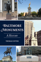 Baltimore Monuments: A History 1467153133 Book Cover