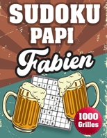 SUDOKU PAPI Fabien: 1000 Sudokus avec solutions niveau facile,moyen et difficile cadeau original à offrir a votre papy B08H6TJWGL Book Cover