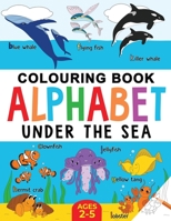 Under the Sea Colouring Book for Children: Alphabet of Sea Life: Ages 2-5 191545400X Book Cover