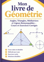 Mon manuel de géométrie: Angles , triangles , Médiatrices et les droites remarquables dans un triangle. cours et exercices corrigés (French Edition) B0FHHWDCPN Book Cover