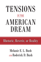 Tensions in the American Dream: Rhetoric, Reverie, or Reality 1592138373 Book Cover