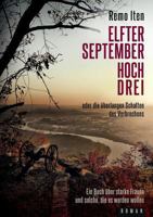 Elfter September hoch drei oder die überlangen Schatten des Verbrechens: Ein Buch über starke Frauen und solche, die es werden mussten 3746040361 Book Cover