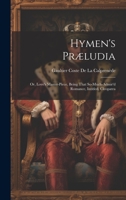 Hymen's Præludia: Or, Love's Master-Piece, Being That So-Much-Admir'd Romance, Intitled, Cleopatra 1020708778 Book Cover