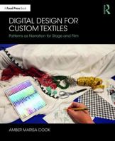 Digital Design for Custom Textiles: Patterns as Narration for Stage and Film 1138084174 Book Cover