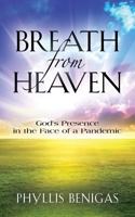 Breath from Heaven: God's Presence in the Face of a Pandemic 164719010X Book Cover