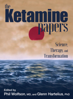 The Ketamine Papers: Science, Therapy, and Transformation 0998276502 Book Cover
