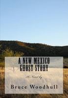 A New Mexico Ghost Story 1981356789 Book Cover