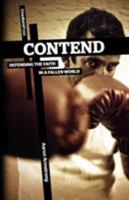 Contend: Defending the Faith in a Fallen World 1936760606 Book Cover