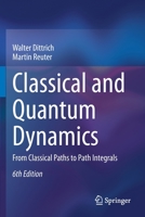 Classical and Quantum Dynamics: From Classical Paths to Path Integrals (Advanced Texts in Physics) 3030367886 Book Cover